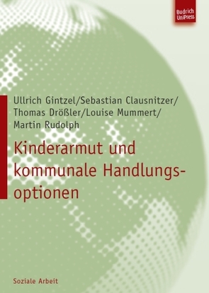 Kinderarmut und kommunale Handlungsoptionen von Clausnitzer,  Sebastian, Drössler,  Thomas, Gintzel,  Ullrich, Mummert,  Louise, Rudolph,  Martin