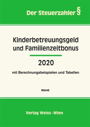 Kinderbetreuungsgeld und Familienzeitbonus 2020 von Marek,  Erika