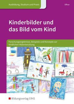 Kinderbilder und das Bild vom Kind von Effner,  Bettina