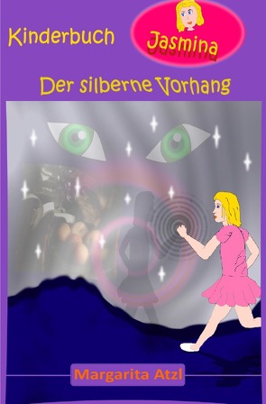 Kinderbuch Jasmina / Der silberne Vorhang von Atzl,  Margarita