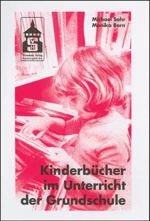 Kinderbücher im Unterricht der Grundschule von Born,  Monika, Sahr,  Michael