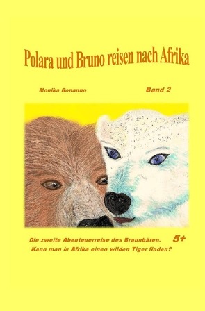 Bärenstarke Abenteuerreisen / Polara und Bruno reisen nach Afrika von Bonanno,  Monika