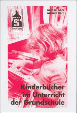 Kinderbücher im Unterricht der Grundschule von Born,  Monika, Sahr,  Michael