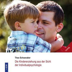 Kindererziehung aus Sicht der Individualpsychologie von Schoenaker,  Theo