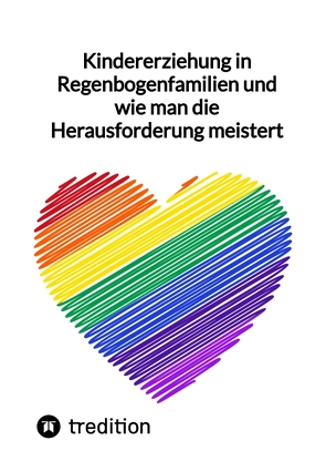 Kindererziehung in Regenbogenfamilien und wie man die Herausforderung meistert von Jaltas