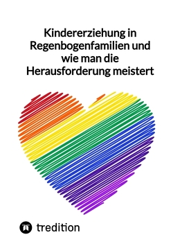 Kindererziehung in Regenbogenfamilien und wie man die Herausforderung meistert von Jaltas