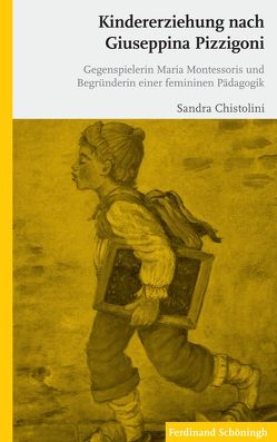 Kindererziehung nach Giuseppina Pizzigoni von Chistolini,  Sandra