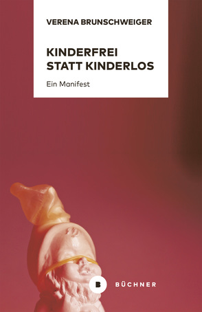 Kinderfrei statt kinderlos von Brunschweiger,  Verena