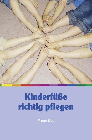 Kinderfüße richtig pflegen von Bloss,  Maren