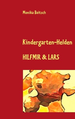 Kindergarten-Helden Hilfmir & Lars von Baitsch,  Monika