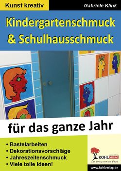 Kindergarten- & Schulhausschmuck für das ganze Jahr von Klink,  Gabriele