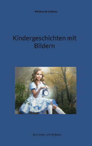 Kindergeschichten mit Bildern von de Isabeau,  Melany