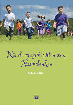 Kindergeschichten zum Nachdenken von Wienzek,  Cilly