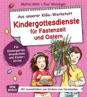 Kindergottesdienste für Fastenzeit und Ostern von Goeth,  Martin, Weininger,  Paul