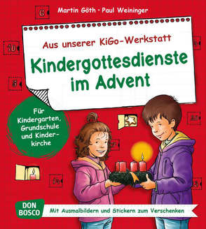 Kindergottesdienste im Advent von Goeth,  Martin, Weininger,  Paul