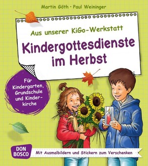 Kindergottesdienste im Herbst von Goeth,  Martin, Weininger,  Paul