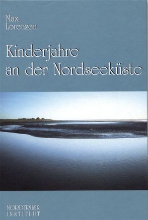 Kinderjahre an der Nordseeküste von Lorenzen,  Max