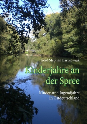 Kinderjahre an der Spree von Bartkowiak,  Gerd Stephan