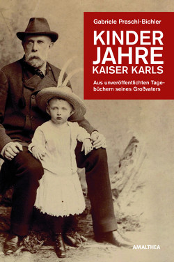 Kinderjahre Kaiser Karls von Praschl-Bichler,  Gabriele