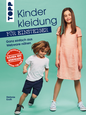 Kinderkleidung für Einsteiger. Ganz einfach aus Webware nähen von Kroth,  Stefanie