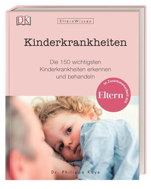 Eltern-Wissen. Kinderkrankheiten von Kaye,  Philippa