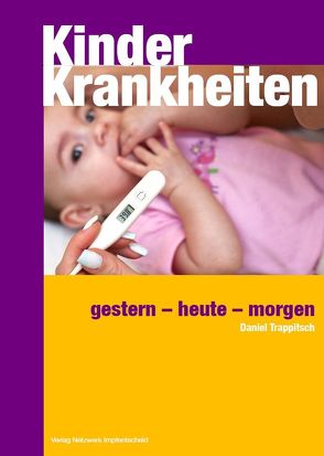 Kinderkrankheiten und Impfen von Trappitsch,  Daniel