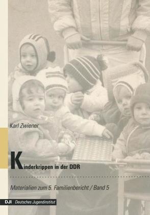 Kinderkrippen in der DDR von Zwiener,  Karl