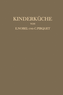 Kinderküche von Birkner,  H., Freisteiner,  K., Hansekowitz,  G., Nobel,  E., Panzer,  P., Pirquet,  C.