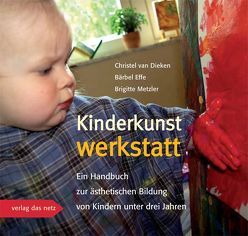 Kinderkunstwerkstatt von Dieken,  Christel van, Effe,  Bärbel, Metzler,  Brigitte