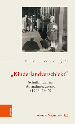 „Kinderlandverschickt“ von Siegmund,  Veronika