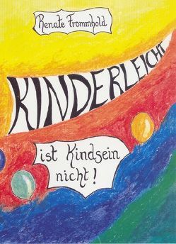 Kinderleicht ist Kindsein nicht! von Frommhold,  Renate