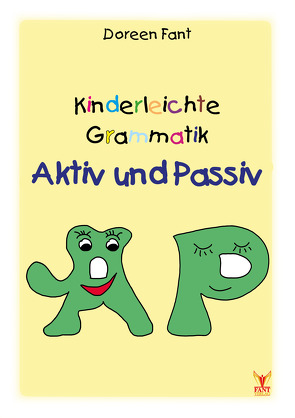 Kinderleichte Grammatik: Aktiv und Passiv von Fant,  Doreen