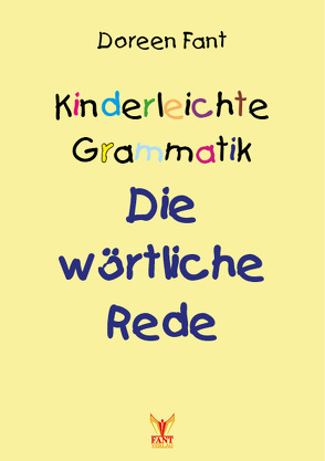 Kinderleichte Grammatik: Die wörtliche Rede von Fant,  Doreen