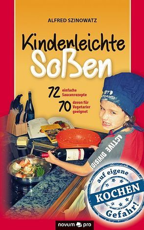 Kinderleichte Soßen von Szinowatz,  Alfred