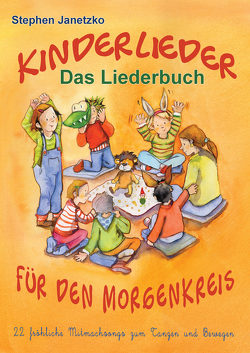 Kinderlieder für den Morgenkreis – 22 fröhliche Mitmachsongs zum Tanzen und Bewegen von Janetzko,  Stephen