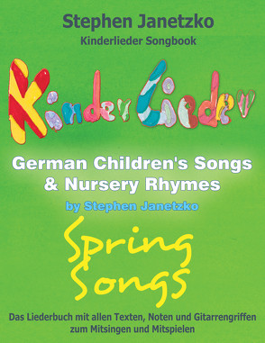 Kinderlieder Songbook – German Children’s Songs & Nursery Rhymes – Spring Songs von Janetzko,  Stephen