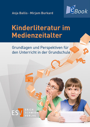 Kinderliteratur im Medienzeitalter von Ballis,  Anja, Burkard,  Mirjam