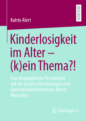 Kinderlosigkeit im Alter – (k)ein Thema?! von Alert,  Katrin