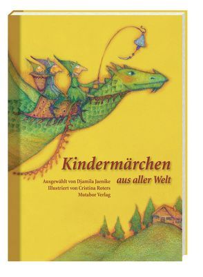 Kindermärchen aus aller Welt von Hüther,  Prof. Dr. Gerald, Jaenike,  Djamila, Roters,  Cristina