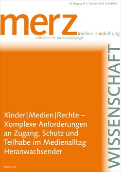 Kinder|Medien|Rechte – Komplexe Anforderungen an Zugang, Schutz und Teilhabe im Medienalltag Heranwachsender von Demmler,  Kathrin, Schorb,  Bernd