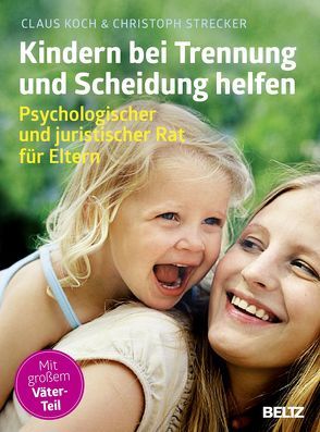 Kindern bei Trennung und Scheidung helfen von Koch,  Claus, Strecker,  Christoph