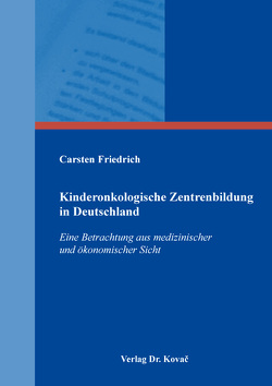 Kinderonkologische Zentrenbildung in Deutschland von Friedrich,  Carsten