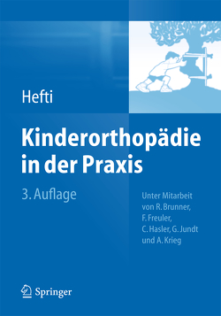 Kinderorthopädie in der Praxis von Brunner,  Reinald, Freuler,  Franz K., Hasler,  Carol, Hefti,  Fritz, Jundt,  Gernot, Krieg,  Andreas