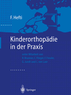 Kinderorthopädie in der Praxis von Brunner,  R., Fliegel,  C., Freuler,  F., Hefti,  F., Jundt,  G., Laer,  L. von, Morscher,  E.