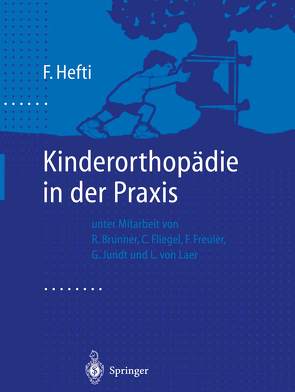 Kinderorthopädie in der Praxis von Brunner,  R., Fliegel,  C., Freuler,  F., Hefti,  F., Jundt,  G., Laer,  L. von, Morscher,  E.