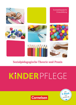 Kinderpflege – Gesundheit und Ökologie / Hauswirtschaft / Säuglingsbetreuung / Sozialpädagogische Theorie und Praxis von Bachmann,  Susanne, Gärtel,  Nadja, Gartinger,  Silvia, Grybeck,  Caroline, Hempel,  Bianca, Hoffmann,  Susanne, Kessler,  Annette, Köhler-Dauner,  Franziska, Kröber,  Patricia, Lambertz,  Martina, Mauersberger-Kolibius,  Tina, Menzel,  Lars, Oetl,  Kathrin, Ribic,  Bianca, Rödel,  Bodo, Schleth-Tams,  Elke, Vollmer,  Angelika, Wachsmuth,  Sascha