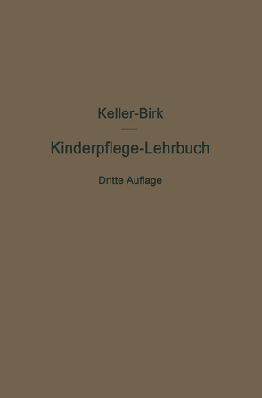 Kinderpflege-Lehrbuch von Birk,  Walter, Keller,  Arthur, Möller,  Axel