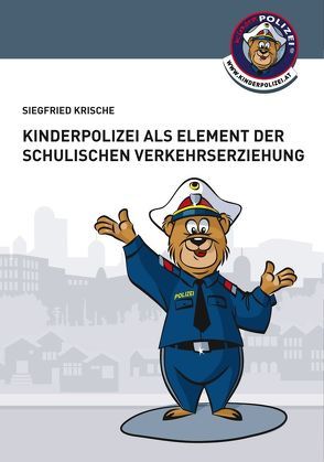 Kinderpolizei als Element der schulischen Verkehrserziehung von Krische,  Siegfried