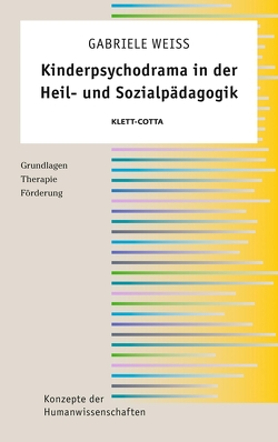 Kinderpsychodrama in der Heil- und Sozialpädagogik (Konzepte der Humanwissenschaften) von Weiß,  Gabriele