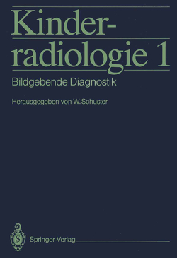 Kinderradiologie 1 von Benz-Bohm,  G., Delling,  G., Diehm,  T., Dörr,  U., Ebel,  K.-D., Färber,  D., Fliegel,  C.P., Greinacher,  I., Hauke,  H., Hayek,  H.W., Horwitz,  A.E., Joppich,  I., Kemperdick,  H., Meradji,  M., Oppermann,  H.C., Riebel,  T., Schumacher,  R., Schuster,  W., Schuster,  Werner, Singer,  H., Traupe,  H., Trefz,  F.K., Tröger,  J., Willich,  E., Zieger,  M.